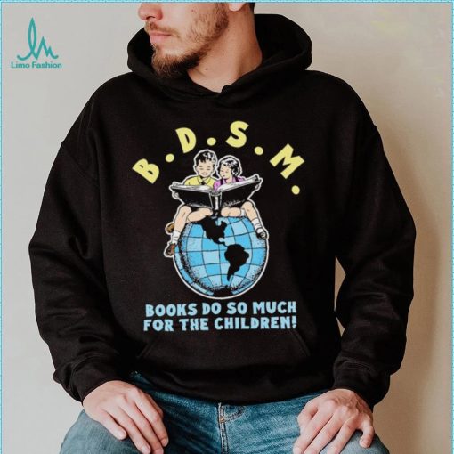 Bdsm books do so much for the children shirt