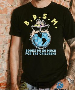 Bdsm books do so much for the children shirt