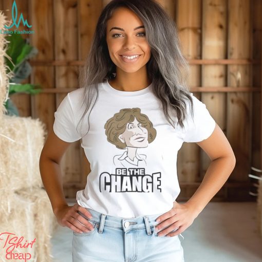 Be the change 2024 shirt