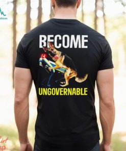 Become Ungovernable Shirt