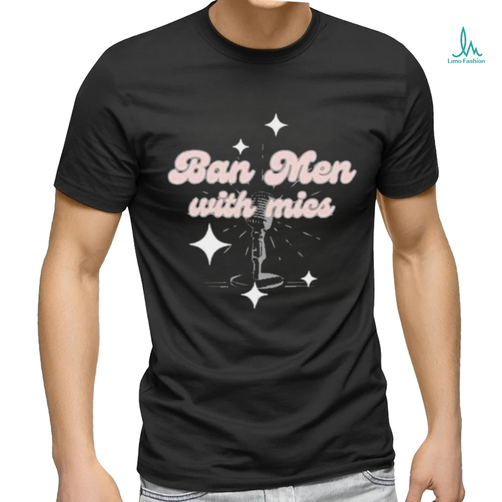 Behindthelikespodcast Ban Men With Mics Shirt Behindthelikespodcast Ban Men With Mics Shirt