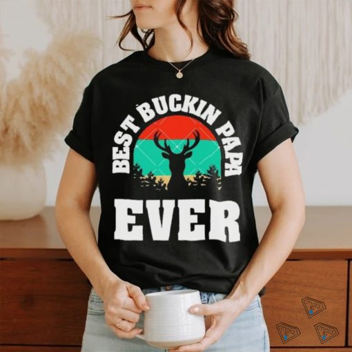 Best Buckin Papa Ever Father’s Day Deer Hunting vintage shirt