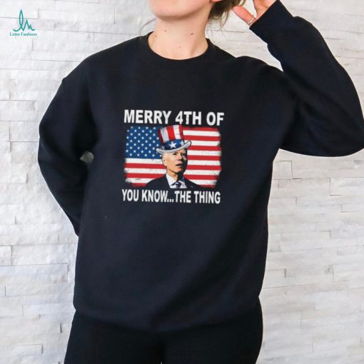 Biden Merry 4th Of You Know The Thing Shirt