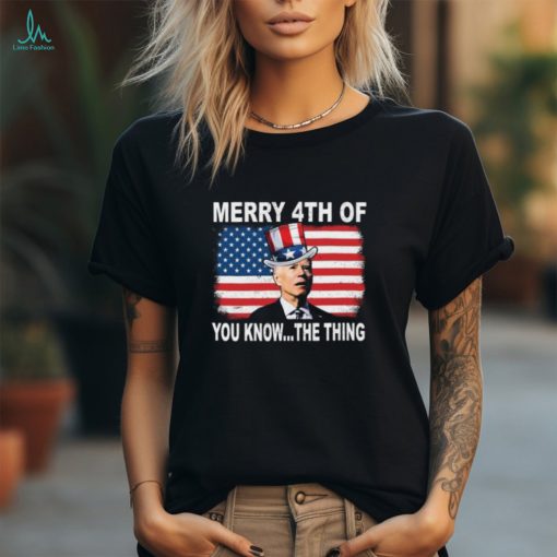 Biden Merry 4th Of You Know The Thing Shirt