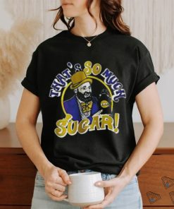 Bikes Tom Segura That’s So Much Sugar Shirt