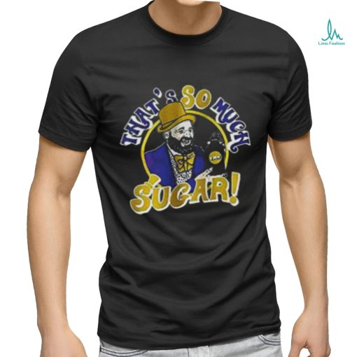 Bikes Tom Segura That’s So Much Sugar Shirt