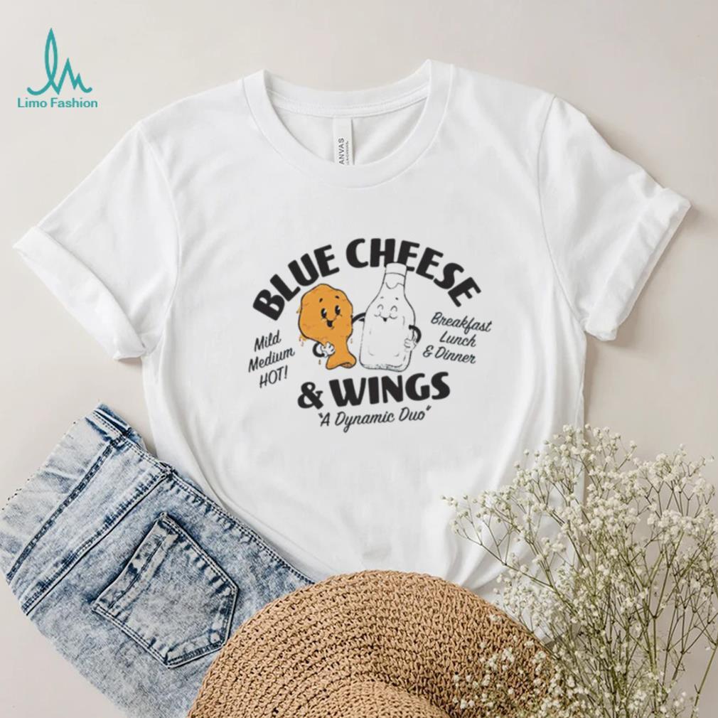 Blue Cheese and Wings a dynamic duo shirt Blue Cheese and Wings a dynamic duo shirt