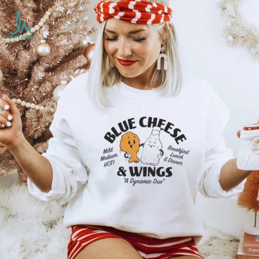 Blue Cheese and Wings a dynamic duo shirt