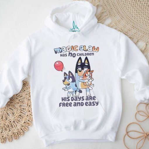 Bluey Magic Claw Has No Children His Days Are Free shirt