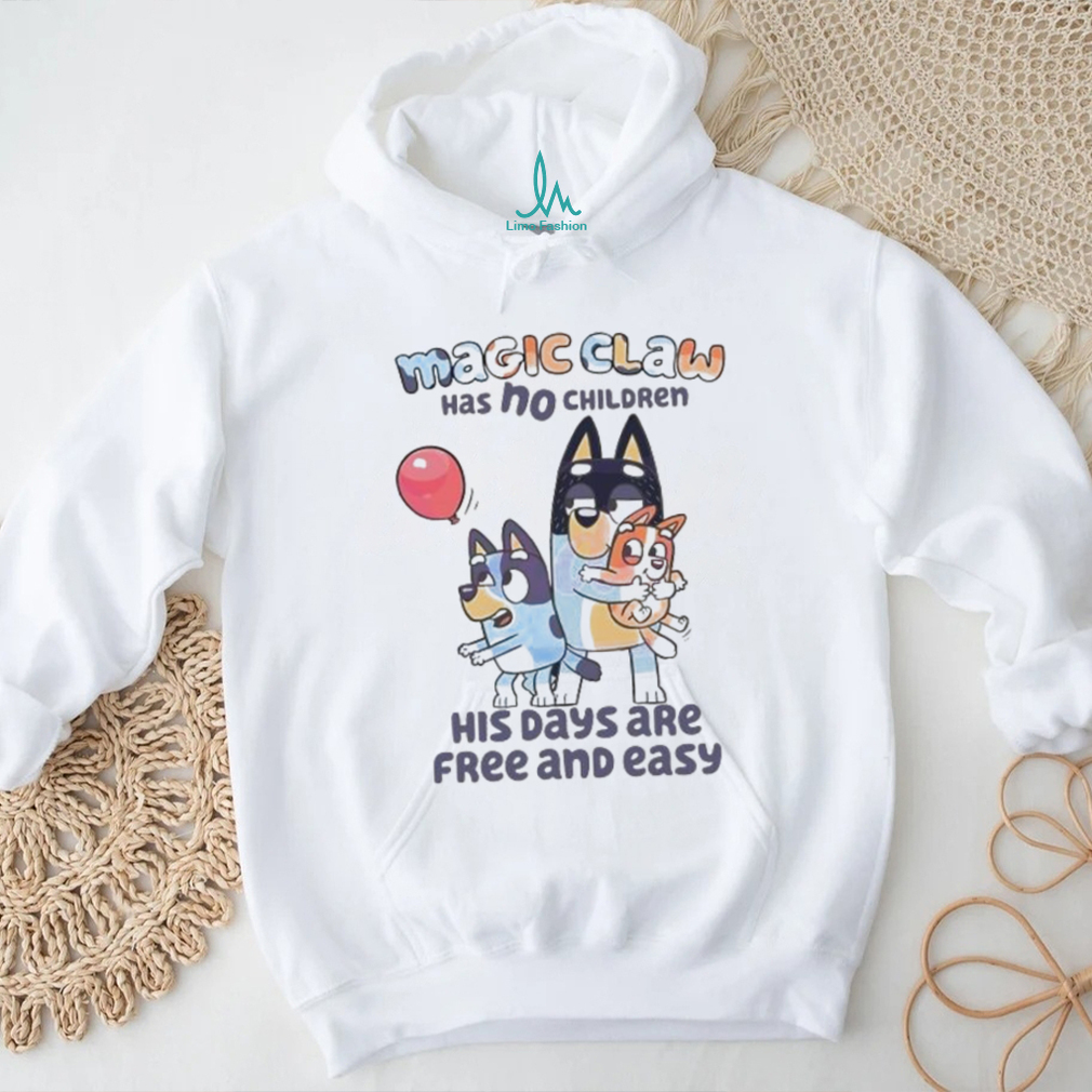 Bluey Magic Claw Has No Children His Days Are Free shirt Bluey Magic Claw Has No Children His Days Are Free shirt