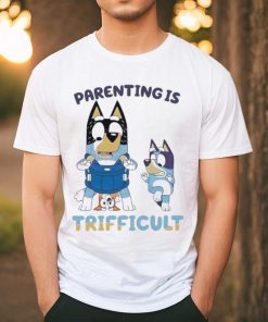 Bluey Parenting Is Trifficult Bandit Heeler shirt, hoodie, sweater, long sleeve and tank top Bluey Parenting Is Trifficult Bandit Heeler shirt
