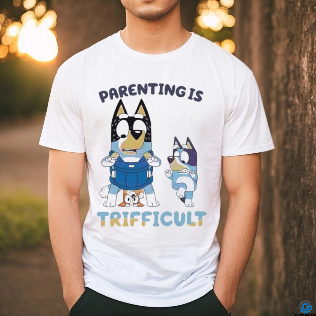 Bluey Parenting Is Trifficult Bandit Heeler shirt Bluey Parenting Is Trifficult Bandit Heeler shirt