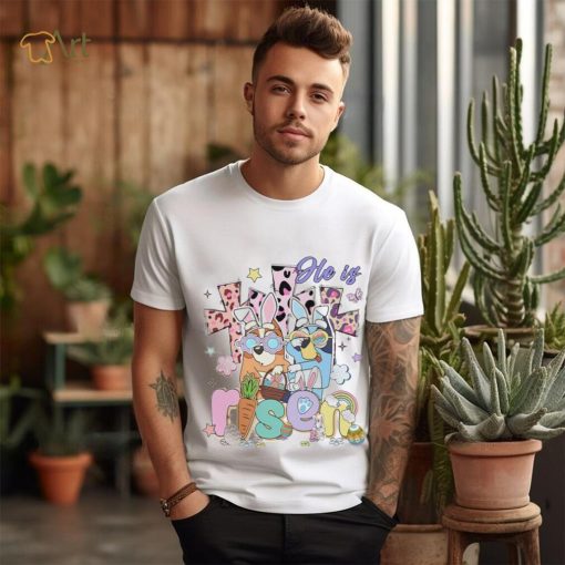 Bluey characters He is Risen Easter day shirt