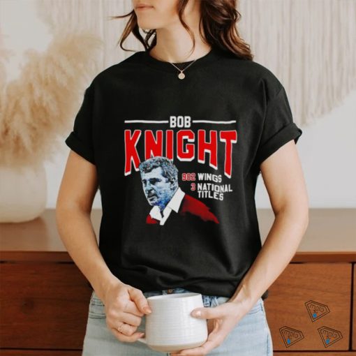 Bob Knight 902 Wings 3 National Titles shirt