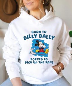 Born To Dilly Dally Disney Mickey forced to pick up the pace shirt