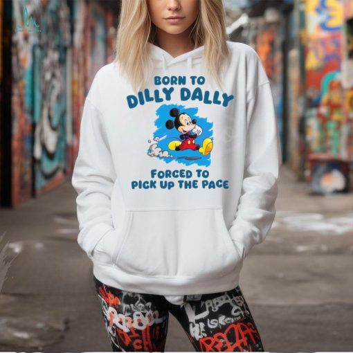 Born To Dilly Dally Disney Mickey shirt