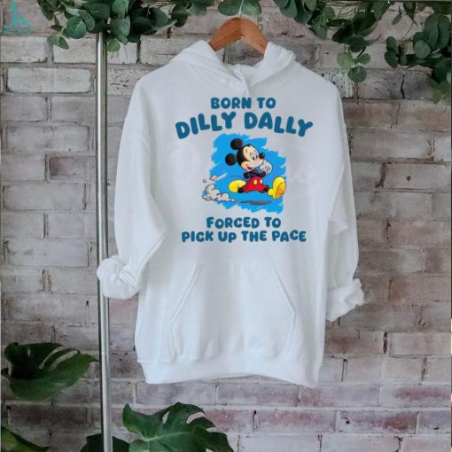 Born To Dilly Dally Disney Mickey shirt