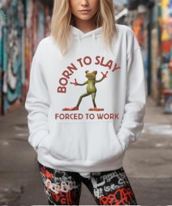 Born To Slay Forced To Work Frog Shirt