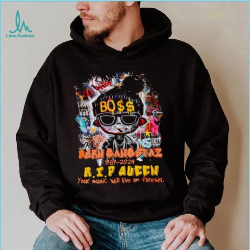 Boss born gangstaz 1969 2024 RIP Queen your music will live on forever shirt