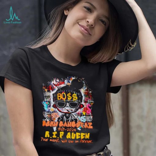 Boss born gangstaz 1969 2024 RIP Queen your music will live on forever shirt