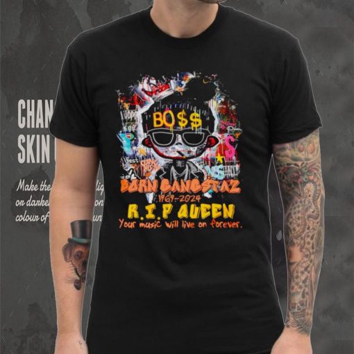 Boss born gangstaz 1969 2024 RIP Queen your music will live on forever shirt