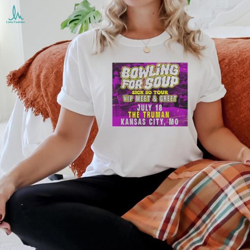Bowling For Soup Vip Meet And Greet July 18 The Truman Kansas City shirt