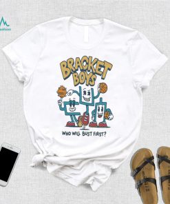 Bracket Boys Who Will Bust First Shirt, hoodie, sweater, long sleeve and tank top Bracket Boys Who Will Bust First Shirt
