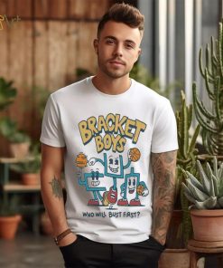 Bracket Boys Who Will Bust First Shirt, hoodie, sweater, long sleeve and tank top Bracket Boys Who Will Bust First Shirt