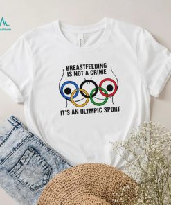 Breastfeeding is not a crime it’s an olympic sport shirt