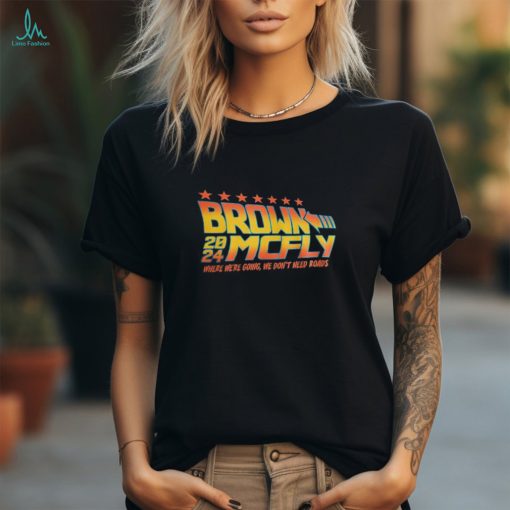 Brown Mcfly 2024 where we’re going we don’t need roads shirt