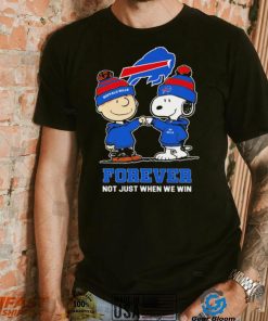 Buffalo Bills Snoopy and Charlie Brown forever not just when we win go Bills shirt, hoodie, sweater, long sleeve and tank top Buffalo Bills Snoopy and Charlie Brown forever not just when we win go Bills shirt