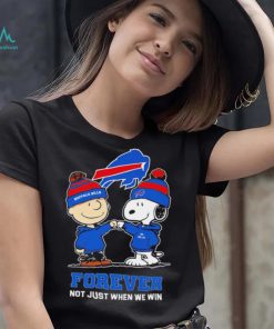 Buffalo Bills Snoopy and Charlie Brown forever not just when we win go Bills shirt, hoodie, sweater, long sleeve and tank top Buffalo Bills Snoopy and Charlie Brown forever not just when we win go Bills shirt