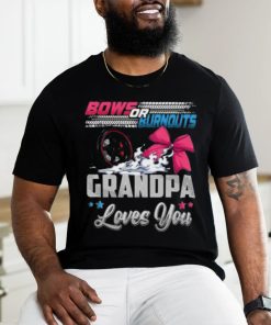 Burnouts Or Bows Gender Reveal Party Announcement Grandpa T shirt