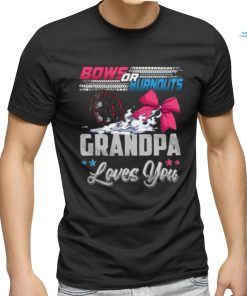 Burnouts Or Bows Gender Reveal Party Announcement Grandpa T shirt