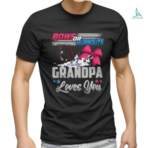 Burnouts Or Bows Gender Reveal Party Announcement Grandpa T shirt