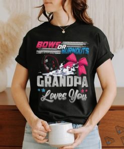 Burnouts Or Bows Gender Reveal Party Announcement Grandpa T shirt