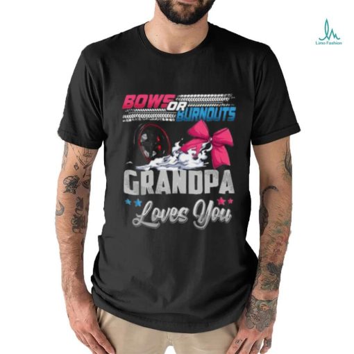 Burnouts Or Bows Gender Reveal Party Announcement Grandpa T shirt