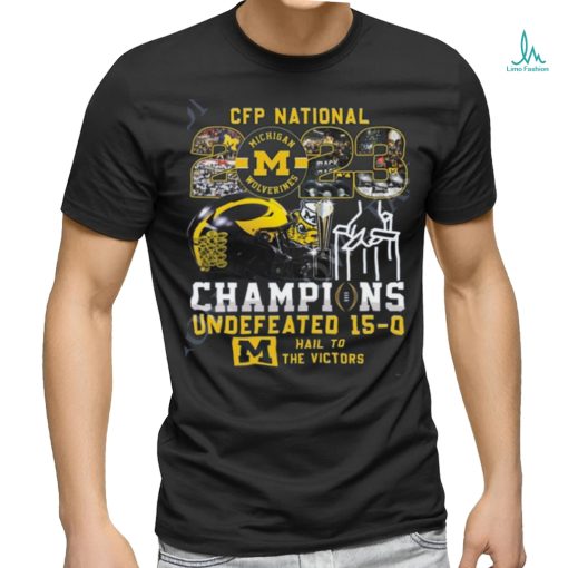 CFP National Champs Michigan Wolverines vs Everybody Undefeated 15 0 Hail to the Victors t shirt