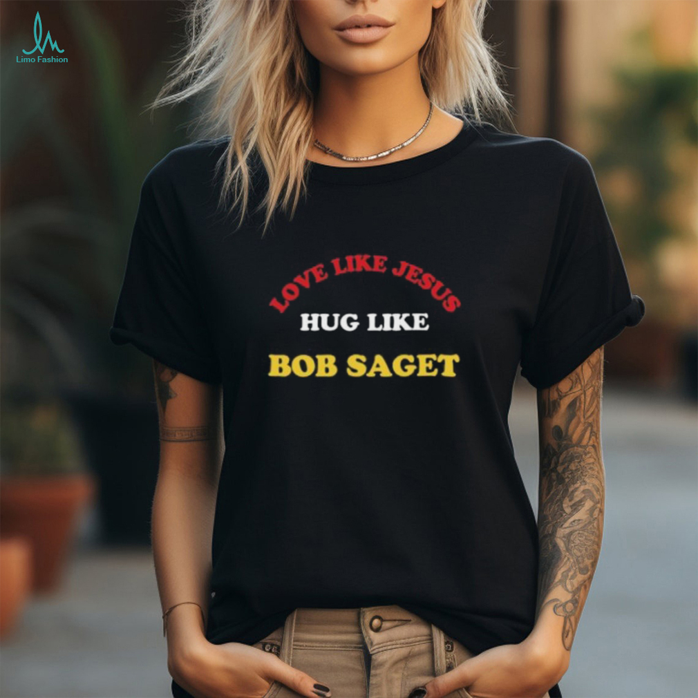 Candace Cameron Bure Love Like Jesus Hug Like Bob Saget Shirt Candace Cameron Bure Love Like Jesus Hug Like Bob Saget Shirt
