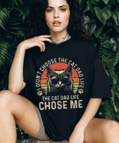 Cat I didn’t choose the cat dad life the cat dad life chose me T shirt