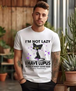 Cat I’m not lazy I have lupus shirt