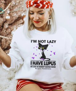 Cat I’m not lazy I have lupus shirt