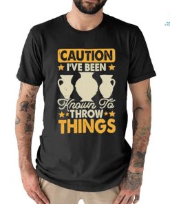 Caution I’ve Been Known To Throw Things Pottery Lover Stars T Shirt