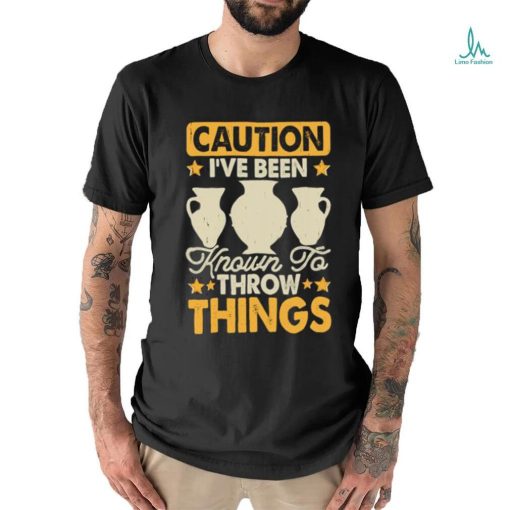 Caution I’ve Been Known To Throw Things Pottery Lover Stars T Shirt