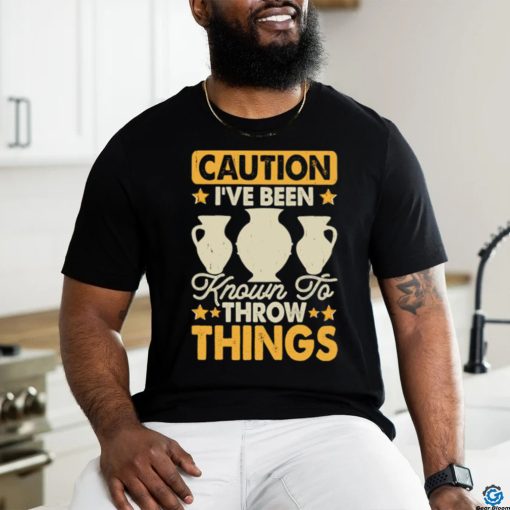 Caution I’ve Been Known To Throw Things Pottery Lover Stars T Shirt
