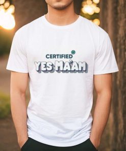 Certified Yes Ma’Am Shirt