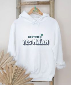 Certified Yes Ma’Am Shirt
