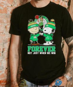 Charlie Brown and Snoopy Boston Celtics forever not just when we win shirt, hoodie, sweater, long sleeve and tank top Charlie Brown and Snoopy Boston Celtics forever not just when we win shirt