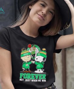 Charlie Brown and Snoopy Boston Celtics forever not just when we win shirt, hoodie, sweater, long sleeve and tank top Charlie Brown and Snoopy Boston Celtics forever not just when we win shirt