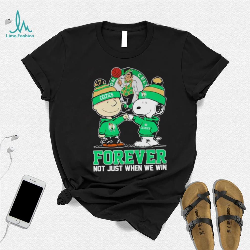 Charlie Brown and Snoopy Boston Celtics forever not just when we win shirt Charlie Brown and Snoopy Boston Celtics forever not just when we win shirt